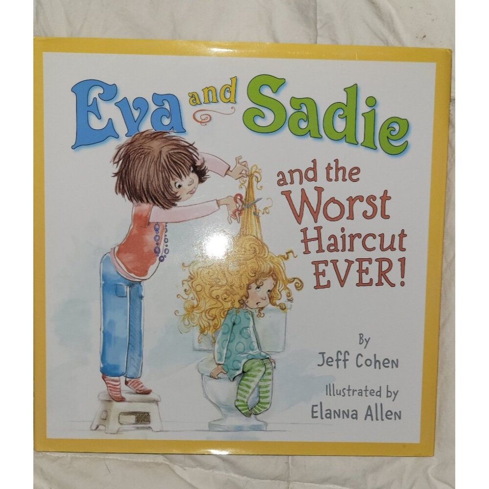 Eva and‎ Sadie and the Worst Haircut Ever! By Jeff Cohen